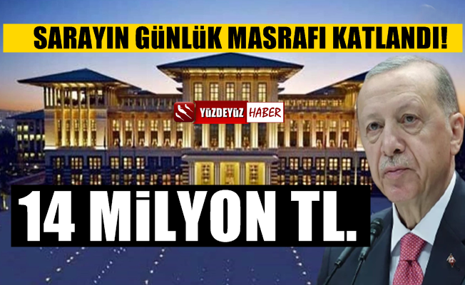 Erdoğan’ın sarayının günlük masrafı 14 milyon liraya çıktı