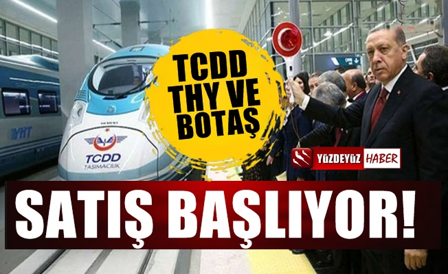 ‘Erdoğan, TCDD, Türk Hava Yolları ve BOTAŞ’ı satmaya hazırlanıyor’
